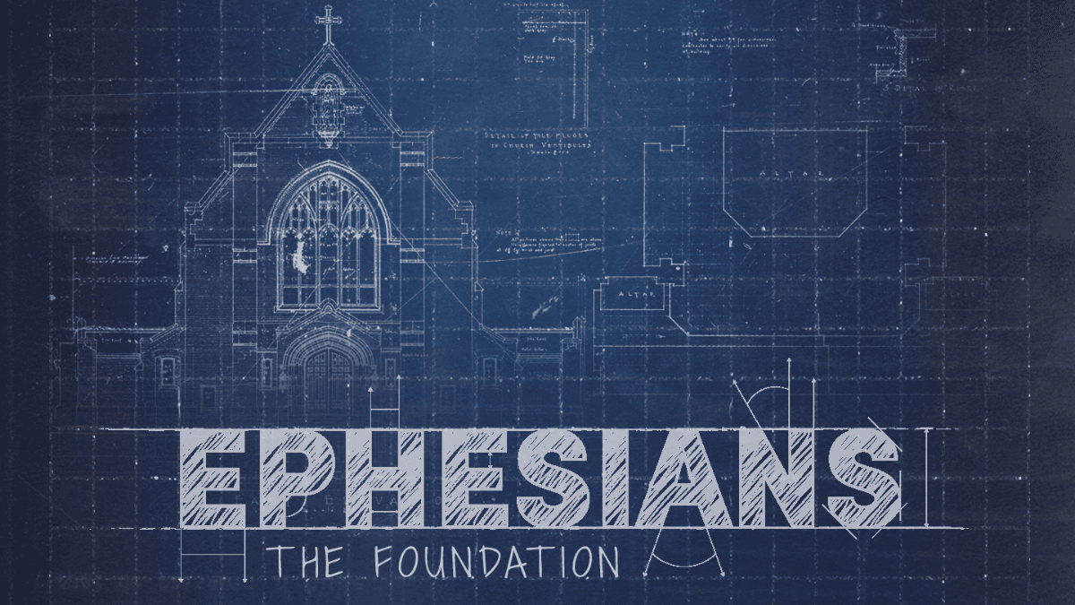 Ephesians - The Foundation